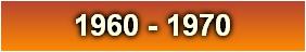 1960 - 1970