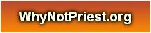 WhyNotPriest.org